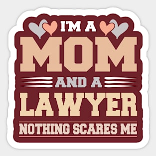 Im A Mom and a Lawyer Nothing Scare Me Funny Mothers Day Sticker